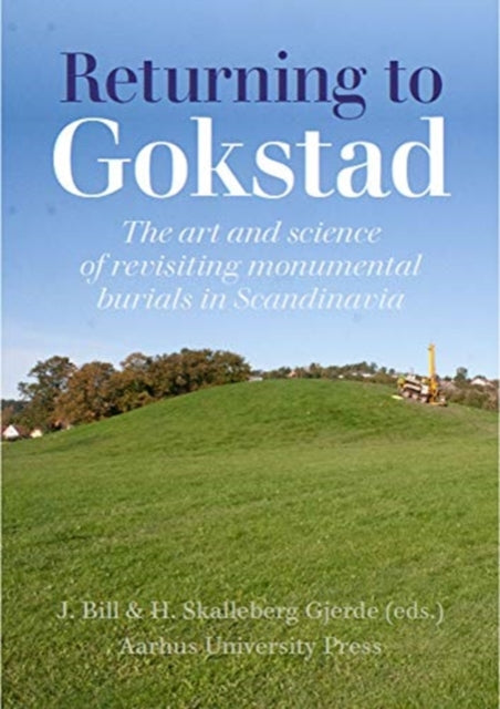 Returning to Gokstad: The Art and Science of the Archaeological Revisit