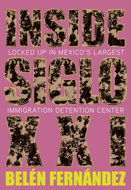 Inside Siglo XXI: Inside Latin America's Largest Immigration Detention Center