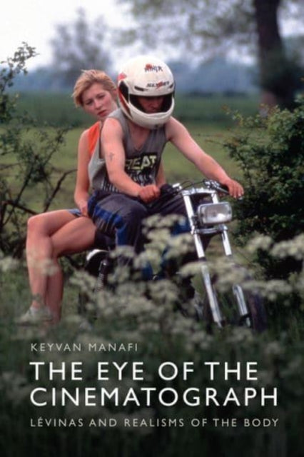 The Eye of the Cinematograph: Levinas and Realisms of the Body