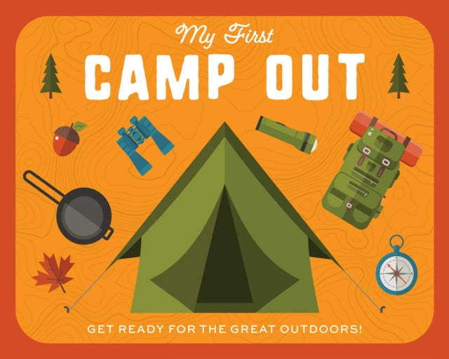 My First Campout: Get Ready for the Great Outdoors with this Interactive Board Book!