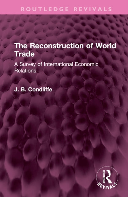 The Reconstruction of World Trade: A Survey of International Economic Relations