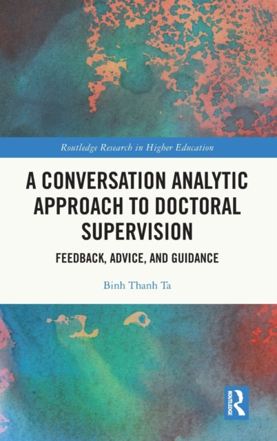 A Conversation Analytic Approach to Doctoral Supervision: Feedback, Advice, and Guidance