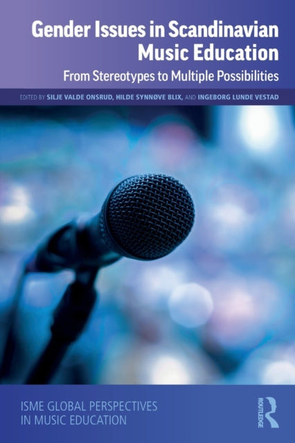 Gender Issues in Scandinavian Music Education: From Stereotypes to Multiple Possibilities