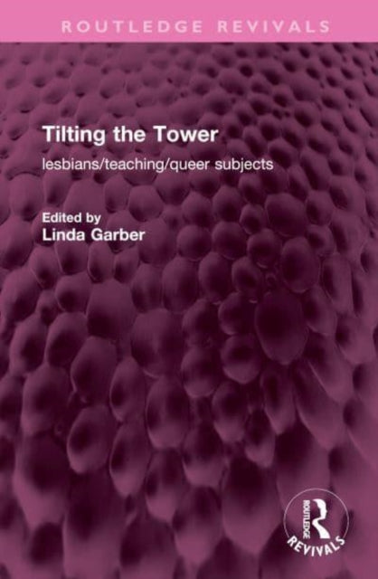 Tilting the Tower: lesbians/ teaching/ queer subjects
