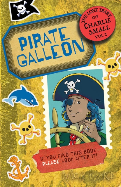 The Lost Diary of Charlie Small Volume 2: Pirate Galleon