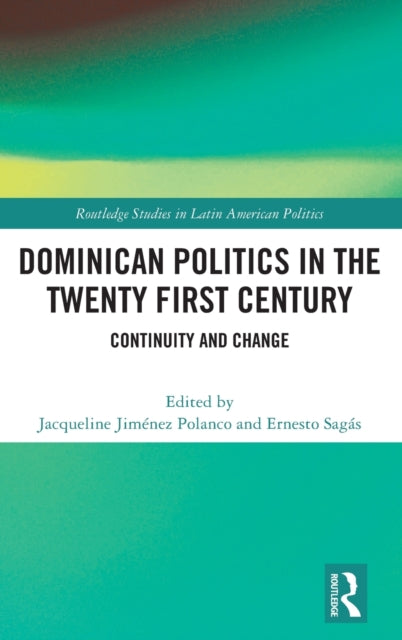 Dominican Politics in the Twenty First Century: Continuity and Change