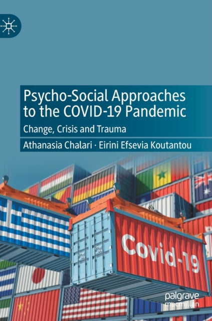 Psycho-Social Approaches to the Covid-19 Pandemic: Change, Crisis and Trauma