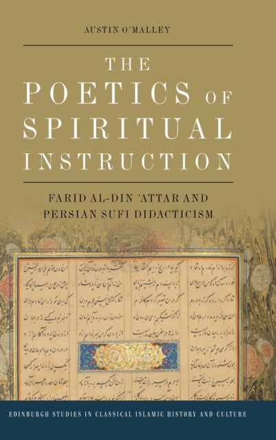 The Poetics of Spiritual Instruction: Farid Al-Din ʿattar and Persian Sufi Didacticism