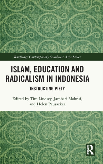 Islam, Education and Radicalism in Indonesia: Instructing Piety