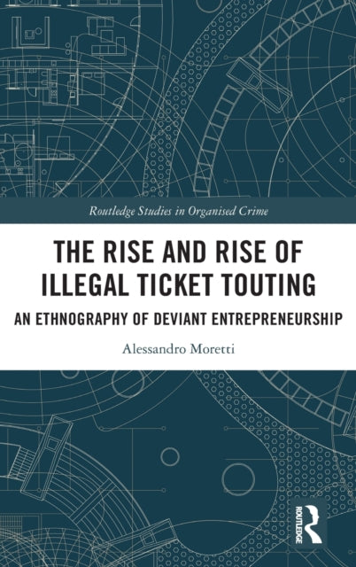 The Rise and Rise of Illegal Ticket Touting: An Ethnography of Deviant Entrepreneurship