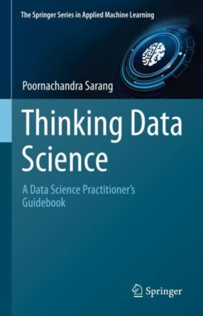 Thinking Data Science: A Data Science Practitioner's Guide