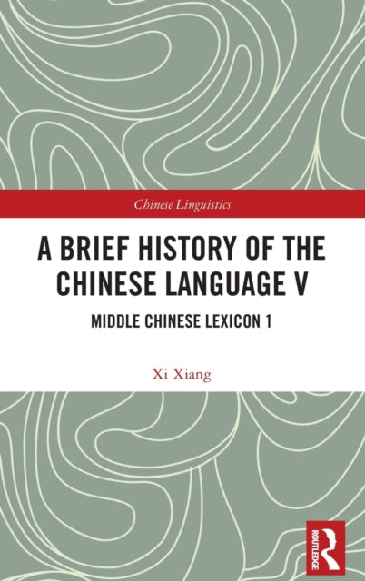 A Brief History of the Chinese Language V: Middle Chinese Lexicon 1