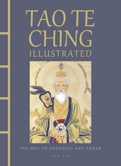 Tao Te Ching Illustrated: The Way to Goodness and Power