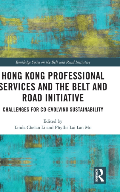 Hong Kong Professional Services and the Belt and Road Initiative: Challenges for Co-evolving Sustainability