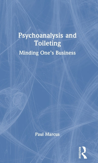 Psychoanalysis and Toileting: Minding One's Business