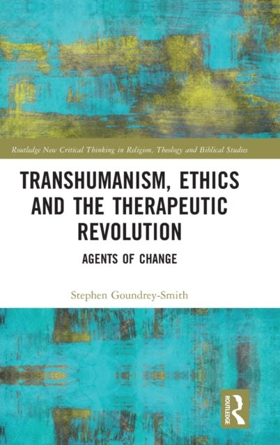 Transhumanism, Ethics and the Therapeutic Revolution: Agents of Change