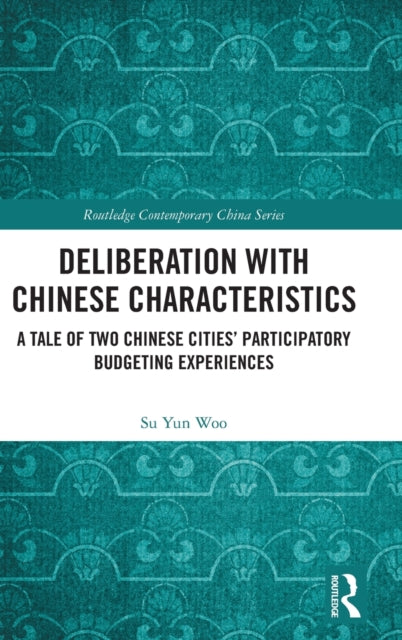 Deliberation with Chinese Characteristics: A Tale of Two Chinese Cities' Participatory Budgeting Experiences