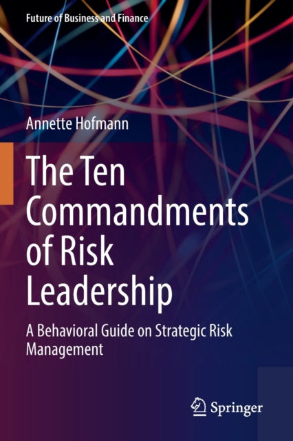 The Ten Commandments of Risk Leadership: A Behavioral Guide on Strategic Risk Management