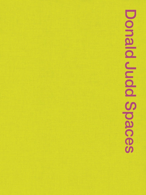 Donald Judd Spaces: Judd Foundation New York & Texas