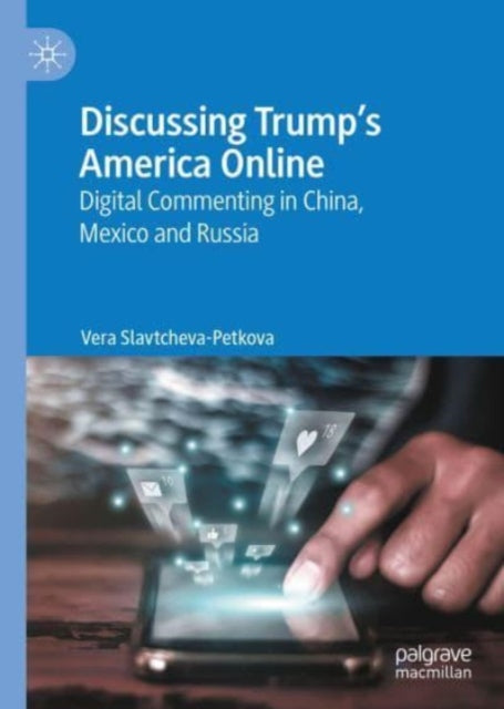 Discussing Trump's America Online: Digital Commenting in China, Mexico and Russia