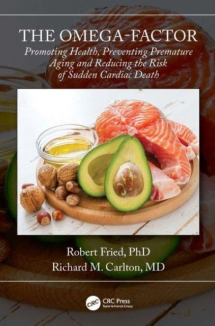 The Omega-Factor: Promoting Health, Preventing Premature Aging and Reducing the Risk of Sudden Cardiac Death