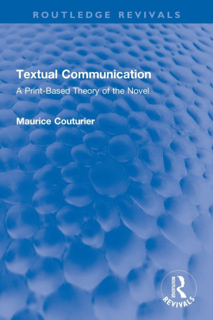 Textual Communication: A Print-Based Theory of the Novel