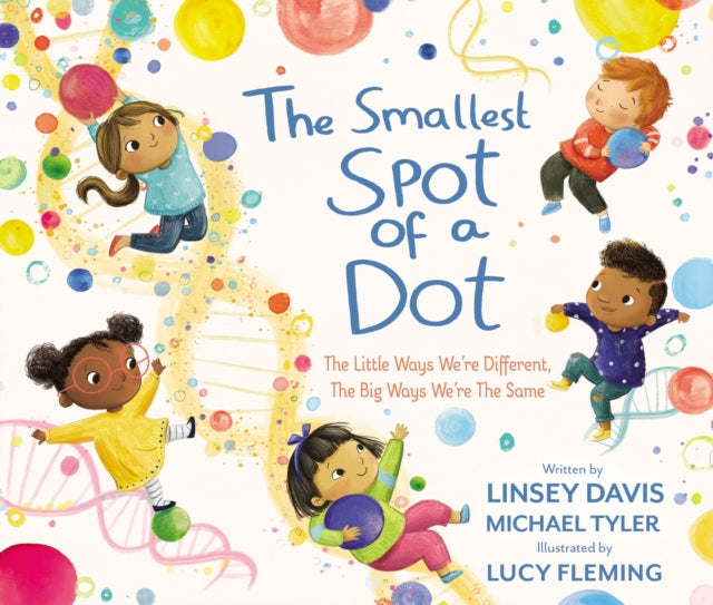 The Smallest Spot of a Dotx: The Little Ways We're Different, The Big Ways We're the Same