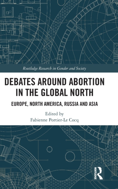 Debates Around Abortion in the Global North: Europe, North America, Russia and Asia