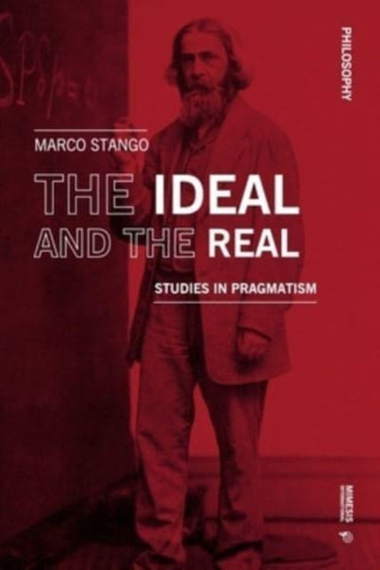 The Ideal and the Real: Studies in Pragmatism