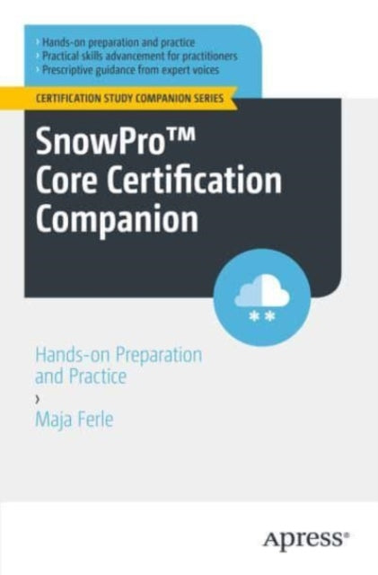 SnowPro (TM) Core Certification Companion: Hands-on Preparation and Practice