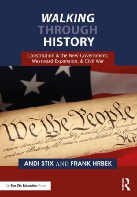 Walking Through History: Constitution & the New Government, Westward Expansion, and Civil War