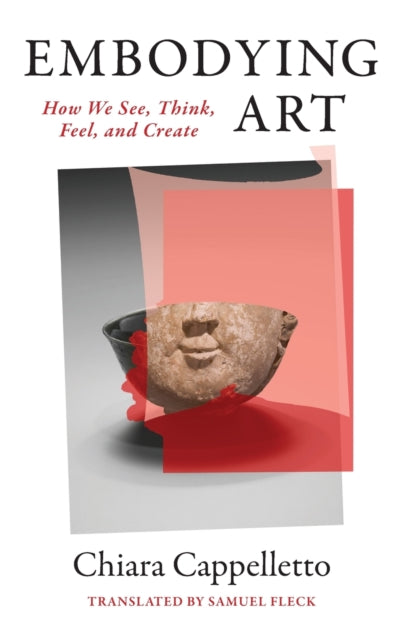 Embodying Art: How We See, Think, Feel, and Create
