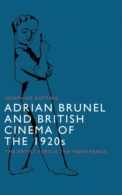 Adrian Brunel and British Cinema of the 1920s: The Artist Versus the Moneybags