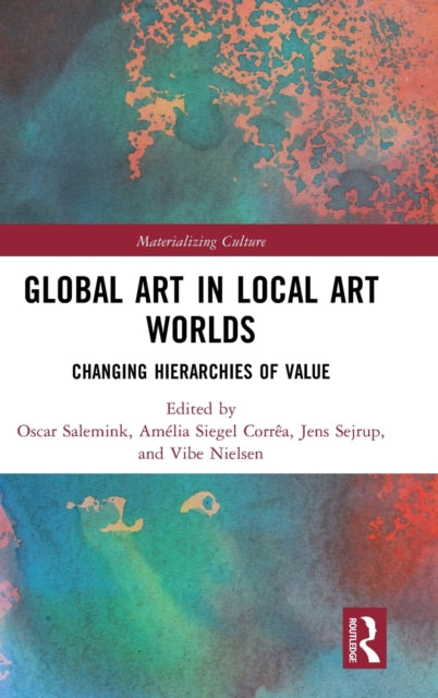 Global Art in Local Art Worlds: Changing Hierarchies of Value