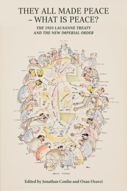 They All Made Peace - What's Peace?: The 1923 Treaty of Lausanne and the New Imperial Order