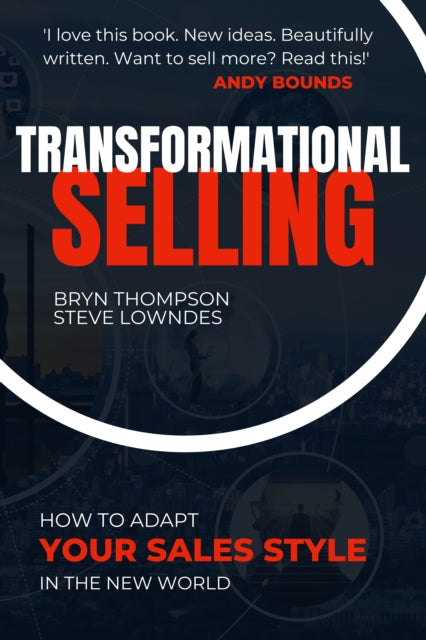 Transformational Selling: How to adapt your sales style in the New World