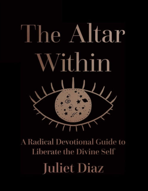 The Altar within: A Radical Devotional Guide to Liberate the Divine Self