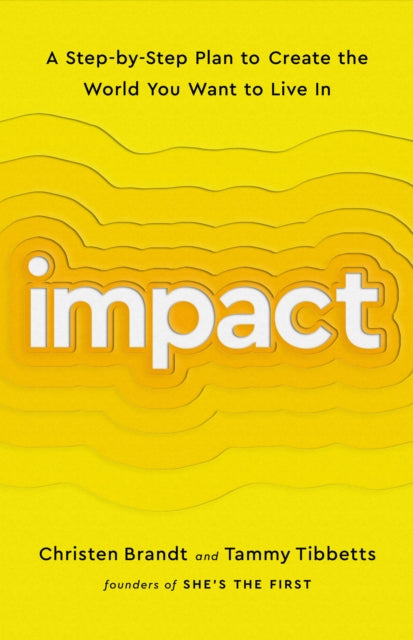 Impact: A Step-by-Step Plan to Create the World You Want to Live In