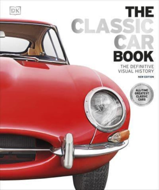 The Classic Car Book: The Definitive Visual History