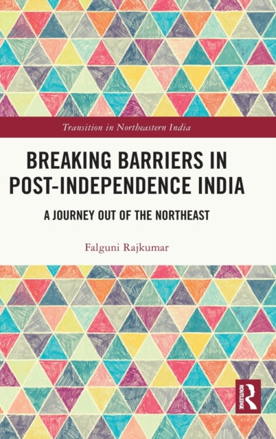 Breaking Barriers in Post-independence India: A Journey out of the Northeast