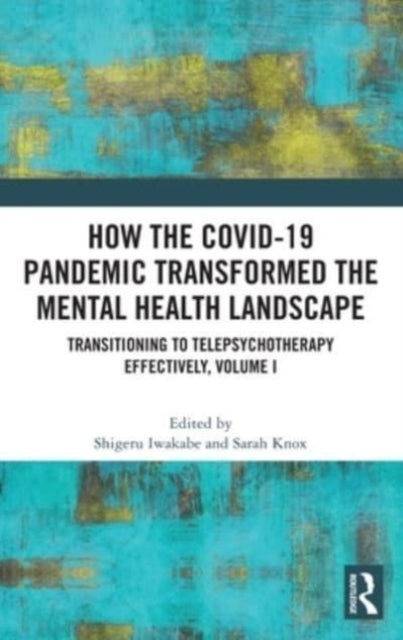 How the COVID-19 Pandemic Transformed the Mental Health Landscape: Transitioning to Telepsychotherapy Effectively, Volume I