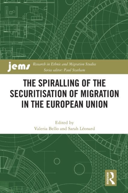 The Spiralling of the Securitisation of Migration in the European Union