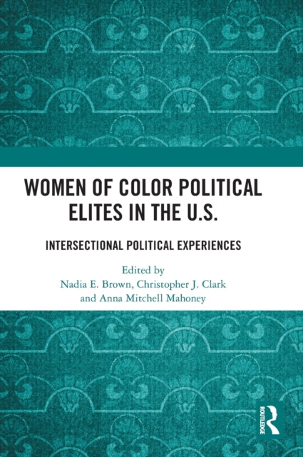 Women of Color Political Elites in the U.S.: Intersectional Political Experiences