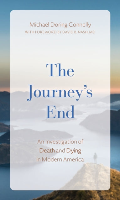 The Journey's End: An Investigation of Death and Dying In Modern America
