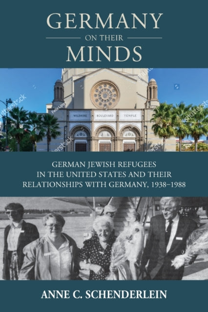 Germany On Their Minds: German Jewish Refugees in the United States and Their Relationships with Germany, 1938-1988