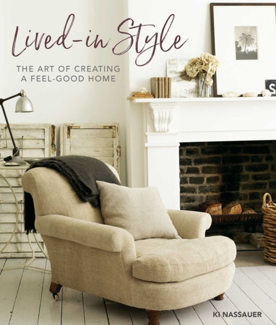 Lived-In Style: The Art of Creating a Feel-Good Home