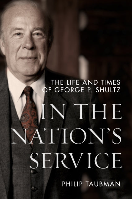 In the Nation's Service: The Life and Times of George P. Shultz