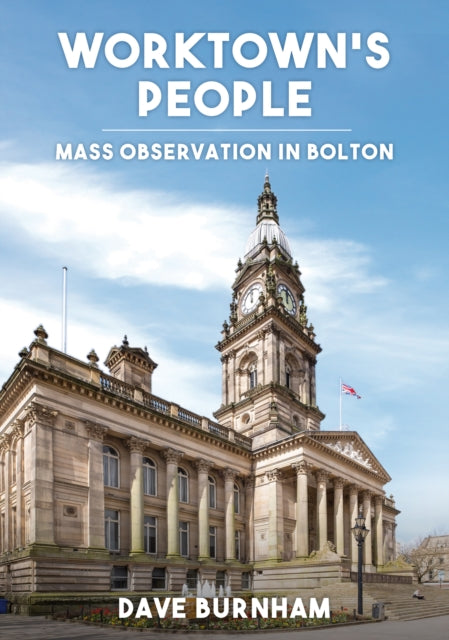 Worktown's People: Mass Observation in Bolton