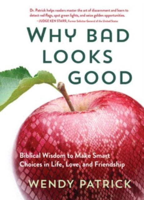 Why Bad Looks Good: Biblical Wisdom to Make Smart Choices in Life, Love, and Friendship