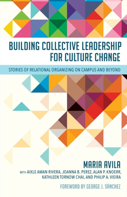 Building Collective Leadership for Culture Change: Stories of Relational Organizing on Campus and Beyond